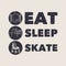 vintage slogan typography eat sleep skate