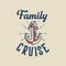 Vintage slogan typography family cruise