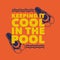 vintage slogan typography keeping cool in the pool