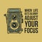 vintage slogan typography when life gets blurry adjust your focus