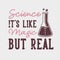 vintage slogan typography science it`s like magic but real