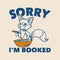 Vintage slogan typography sorry i`m booked fox eats ramen