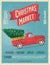 Vintage Styled Christmas Market Poster or Flyer Template with retro red pickup truck with christmas tree. Vector illustration.