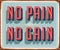 Vintage Vector Metal Sign - No Pain No Gain.