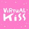 Virtual kiss. Cartoon illustration Fashion phrase. Cute Trendy Style design font. Vintage vector hand drawn illustration