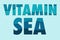 VITAMIN SEA abstract background, holiday concept