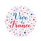 Vive la France calligraphy hand lettering with red and blue dots and stars. Long Live France in French. Vector template for