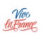 Vive la France hand lettering for holiday greetings and invitations with French National Day, July 14, Bastille Day.
