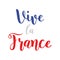 Vive la France quote in French. Translated Long live France. Drawn 14th July Bastille Day patriotic lettering for