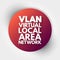 VLAN - Virtual Local Area Network acronym, technology concept background