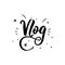 Vlog. Lettering. Modern calligraphy. vector illustration. design for social media