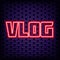 Vlog Neon Sign Vector. Neon script. Night advensing.