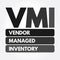 VMI - Vendor Managed Inventory acronym concept