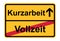 Vollzeit Kurzarbeit. German for from full-time job to short-time work. Place name sign