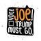 Vote Joe, Trump must go - funny vector illustration.
