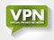 VPN - Virtual Private Network acronym message bubble, technology concept background