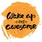 Wake up and awesome - calligraphic quote on a abstract background.