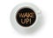 Wake up coffee
