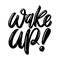 Wake up. Lettering phrase isolated on white background. Design element for poster, card, banner, flyer.