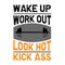 Wake up workout look hot , Fitness Quote good for print