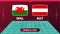 Wales vs austria match. Playoff Football 2022 championship match versus teams on football field. Intro sport background,