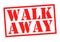 WALK AWAY