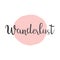 Wanderlust calligraphy on pink circle background.