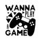 Wanna play a game - funny text with black  controller.