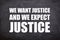 We want justice and we expect justice quotes with blackboard background.