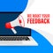 We want your feedback megaphone blue banner in 3D style on white background. Vector illustration.