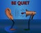 Warning: Be quiet. Vector cartoon.