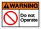 Warning Do Not Operate Symbol Sign, Vector Illustration, Isolated On White Background Label .EPS10