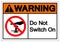 Warning Do Not Switch On Symbol Sign, Vector Illustration, Isolate On White Background Label. EPS10