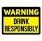 Warning drink responsibly warning sign