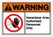 Warning Hazadous Area Authorized Personnel Only Symbol Sign ,Vector Illustration, Isolate On White Background Label .EPS10