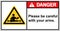The warning label starts working automatically.,Danger sign
