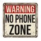 Warning no phone zone vintage rusty metal sign