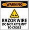 Warning Razor Wire Sign Razor Wire Do not Attempt to Cross