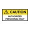 Warning sign for industrial. Caution for authorized personnel only.