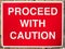 Warning sign - Proceed with Caution Sign - United Kingdom