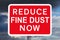 Warning sign REDUCE FINE DUST NOW