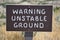 Warning Unstable Ground