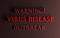 Warning with Virus disease outbreak words