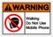 Warning Walking Do Not Use Mobile Phone Symbol Sign, Vector Illustration, Isolate On White Background Label. EPS10