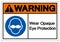 Warning Wear Opaque Eye Protection Symbol Sign,Vector Illustration, Isolated On White Background Label. EPS10