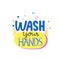 Wash your hands lettering. Unique hand written quote. Stay home concept. Wash your hands with soap. Healthy rules poster. Virus