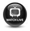 Watch live glassy black round button