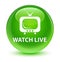Watch live glassy green round button