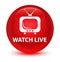 Watch live glassy red round button
