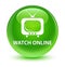 Watch online glassy green round button